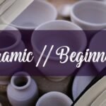 How to Do Ceramic: A Beginner's Guide