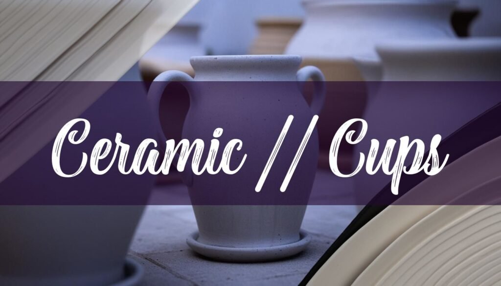 How to Make Ceramic Cups: A Comprehensive Guide