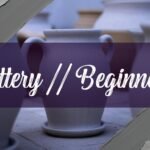 How to Start Pottery Hobby: A Beginner's Guide