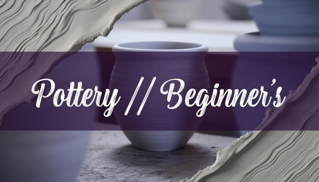 What Do I Need to Make Pottery? A Beginner's Guide